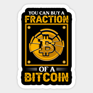 You can buy a fraction of a bitcoin Funny Crypto Bitcoin Cryptocurrency Gift Sticker